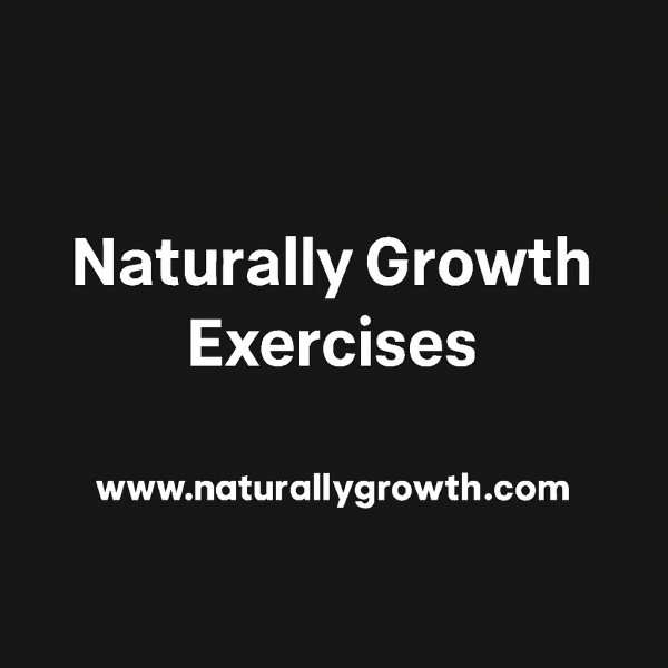 Naturally Growth Exercises